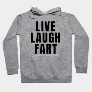 Live Laugh Fart Hoodie